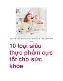 10 loại siêu thực phẩm cực tốt cho sức khỏe