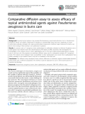 Báo cáo sinh học: "Comparative diffusion assay to assess efficacy of topical antimicrobial agents against Pseudomonas aeruginosa in burns care"