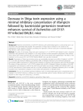 Báo cáo sinh học: "Decrease in Shiga toxin expression using a minimal inhibitory concentration of rifampicin followed by bactericidal gentamicin treatment enhances survival of Escherichia coli O157: H7-infected BALB/c mice"