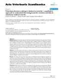 Báo cáo khoa học: "Veterinary decision making in relation to metritis - a qualitative approach to understand the background for variation and bias in veterinary medical records"