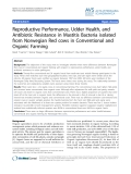 Báo cáo y học: " Reproductive Performance, Udder Health, and Antibiotic Resistance in Mastitis Bacteria isolated from Norwegian Red cows in Conventional and Organic Farming"