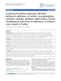 Báo cáo khoa học: "Screening for bovine leukocyte adhesion deficiency, deficiency of uridine monophosphate synthase, complex vertebral malformation, bovine citrullinaemia, and factor XI deficiency in Holstein cows reared in Turkey"