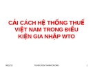 CẢI CÁCH HỆ THỐNG THUẾ VIỆT NAM TRONG ĐIỀU KIỆN GIA NHẬP WTO