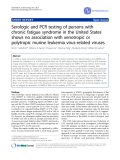 Báo cáo y học: "Serologic and PCR testing of persons with chronic fatigue syndrome in the United States shows no association with xenotropic or polytropic murine leukemia virus-related viruses"