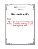 Đề tài tốt nghiệp : Một số giải pháp nhằm mở rộng thị trường xuất khẩu của Công Ty Que Hàn Điện Việt -Đức