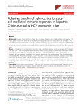 Báo cáo y học: "Adoptive transfer of splenocytes to study cell-mediated immune responses in hepatitis C infection using HCV transgenic mice"