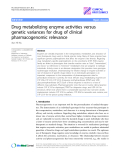 Báo cáo y học: " Drug metabolizing enzyme activities versus genetic variances for drug of clinical pharmacogenomic relevance"