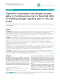 Báo cáo y học: "Expression of aromatase and estrogen receptor alpha in chondrosarcoma, but no beneficial effect of inhibiting estrogen signaling both in vitro and in vivo"