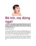 Bé trớ, mẹ đừng ngại!