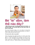 Bé "tè" dầm, làm thế nào đây?