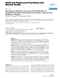 Báo cáo y học: "Assessing the diagnostic accuracy of the identification of hyperkinetic disorders following the introduction of government guidelines in England"