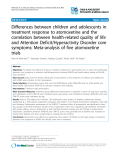 Báo cáo y học: "Differences between children and adolescents in treatment response to atomoxetine and the correlation between health-related quality of life and Attention Deficit/Hyperactivity Disorder core symptoms: Meta-analysis of five atomoxetine trials"