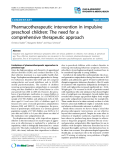 Báo cáo y học: "Pharmacotherapeutic intervention in impulsive preschool children: The need for a comprehensive therapeutic approach"