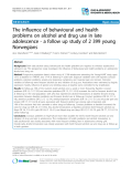 Báo cáo y học: "The influence of behavioural and health problems on alcohol and drug use in late adolescence - a follow up study of 2 399 young Norwegians"