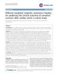 Báo cáo y học: "Diffusion-weighted magnetic resonance imaging for predicting the clinical outcome of comatose survivors after cardiac arrest: a cohort study"