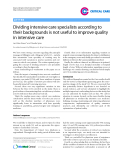 Báo cáo y học: "Dividing intensive care specialists according to their backgrounds is not useful to improve quality in intensive care"