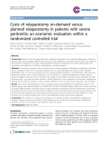 Báo cáo y học: "Costs of relaparotomy on-demand versus planned relaparotomy in patients with severe peritonitis: an economic evaluation within a randomized controlled trial"