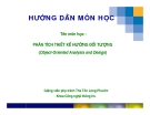 SLIDE HƯỚNG DẪN MÔN HỌC - PHÂN TÍCH THIẾT KẾ HƯỚNG ĐỐI TƯỢNG