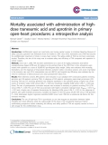 Báo cáo y học: "Mortality associated with administration of highdose tranexamic acid and aprotinin in primary open-heart procedures: a retrospective analysis"