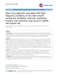 Báo cáo y học: "Open lung approach associated with highfrequency oscillatory or low tidal volume mechanical ventilation improves respiratory function and minimizes lung injury in healthy and injured rats"