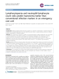 Báo cáo y học: "Lymphocytopenia and neutrophil-lymphocyte count ratio predict bacteremia better than conventional infection markers in an emergency care uni"