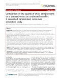Báo cáo y học: "Comparison of the quality of chest compressions on a dressed versus an undressed manikin: A controlled, randomised, cross-over simulation study"