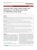 Báo cáo y học: "Teamwork skills, shared mental models, and performance in simulated trauma teams: an independent group design"