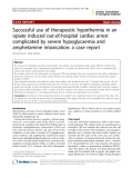 Báo cáo y học: "Successful use of therapeutic hypothermia in an opiate induced out-of-hospital cardiac arrest complicated by severe hypoglycaemia and amphetamine intoxication: a case report"