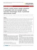 Báo cáo y học: " Systemic central venous oxygen saturation is associated with clot strength during traumatic hemorrhagic shock: A preclinical observational model"