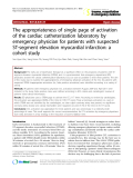 Báo cáo y học: "The appropriateness of single page of activation of the cardiac catheterization laboratory by emergency physician for patients with suspected ST-segment elevation myocardial infarction: a cohort study"