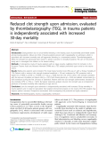 Báo cáo y học: "Reduced clot strength upon admission, evaluated by thrombelastography (TEG), in trauma patients is independently associated with increased 30-day mortality"