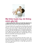 Mẹ khéo luyện tay, bé thông minh gấp bội