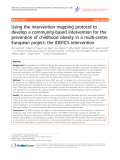 Báo cáo y học: "Using the intervention mapping protocol to develop a community-based intervention for the prevention of childhood obesity in a multi-centre European project: the IDEFICS intervention"