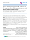 Báo cáo y học: "Impact of ureido/carboxypenicillin resistance on the prognosis of ventilator-associated pneumonia due to Pseudomonas aeruginosa"