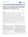 Báo cáo y học: " Deceased donor neutrophil gelatinase-associated lipocalin and delayed graft function after kidney transplantation: a prospective study"