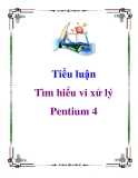 Tiểu luận: Tìm hiểu vi xử lý Pentium 4