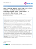 Báo cáo y học: " Plasma soluble vascular endothelial growth factor receptor-1 levels predict outcomes of pneumonia-related septic shock patients: a prospective observational study"