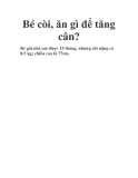 Bé còi, ăn gì để tăng cân?