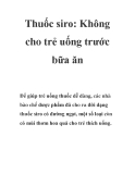 Thuốc siro: Không cho trẻ uống trước bữa ăn