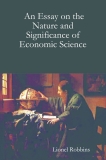 AN ESSAY ON THE NATURE ftf SIGNIFICANCE OF ECONOMIC SCIENCE phần 1