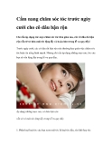 Cẩm nang chăm sóc tóc trước ngày cưới cho cô dâu bận rộn 