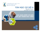 SLIDE - TIN HỌC CƠ SỞ - CÁC KHÁI NIỆM VỀ LẬP TRÌNH MÁY TÍNH