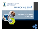 SLIDE - TIN HỌC CƠ SỞ - CÁC KHÁI NIỆM CƠ BẢN VỀ MÁY TÍNH