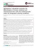 Báo cáo y học: "Sphingosine-1-phosphate promotes the differentiation of human umbilical cord mesenchymal stem cells into cardiomyocytes under the designated culturing conditions"