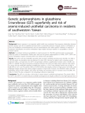 Báo cáo y học: " Genetic polymorphisms in glutathione S-transferase (GST) superfamily and risk of arsenic-induced urothelial carcinoma in residents of southwestern Taiwan"