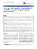 Báo cáo y học: "Trends and determinants of Comprehensive HIV and AIDS knowledge among urban young women in Kenya"