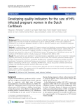 Báo cáo y học: " Developing quality indicators for the care of HIVinfected pregnant women in the Dutch Caribbea"