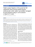 Báo cáo y học: "Failed surgical ligation of the proximal left subclavian artery during hybrid thoracic endovascular aortic repair successfully managed by percutaneous plug or coil occlusion: a report of 3 cases"