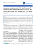 Báo cáo y học: " Conservative treatment of a left atrial intramural hematoma after left atrial thrombus resection and concomitant mitral valve replacement - case report"