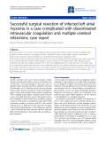 Báo cáo y học: "Successful surgical resection of infected left atrial myxoma in a case complicated with disseminated intravascular coagulation and multiple cerebral infarctions: case report"